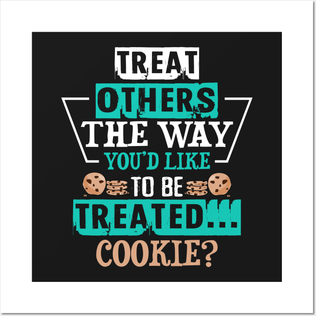 Treat Others How You'd Like to be Treated Wall Art by jslbdesigns